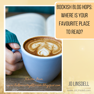 Bookish Blog Hops: Where Is Your Favourite Place To Read?