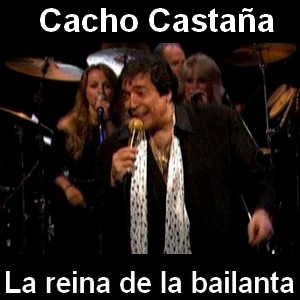 Cacho Castaña – La reina de la bailanta