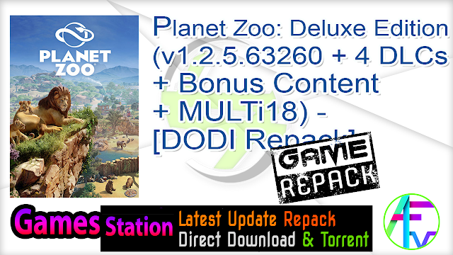 Planet Zoo Deluxe Edition (v1.2.5.63260 + 4 DLCs + Bonus Content + MULTi18) – [DODI Repack]