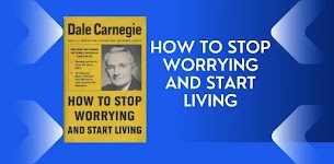 How To Stop Worrying And Start Living