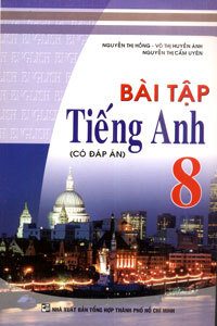 Bài Tập Tiếng Anh 8 (Có Đáp Án) - Nguyễn Thị Hồng