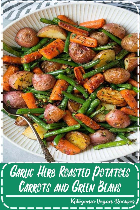Garlic Herb Roasted Potatoes Carrots and Green Beans - Healthy ...