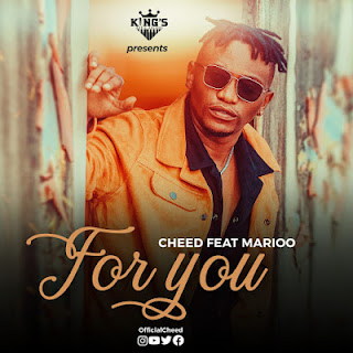 AUDIO;Cheed Feat Marioo-For You|DOWNLOAD the New hit song From the King Music Sound Group artist called Cheed featuring the melody artist known as MARIOO|DOWNLOAD 