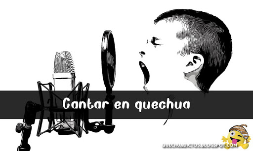 como se dice cantar en quechua