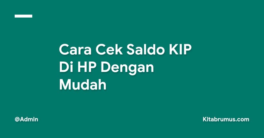 Cara Cek Saldo Kip Di Hp Dengan Mudah Kitabrumus Com