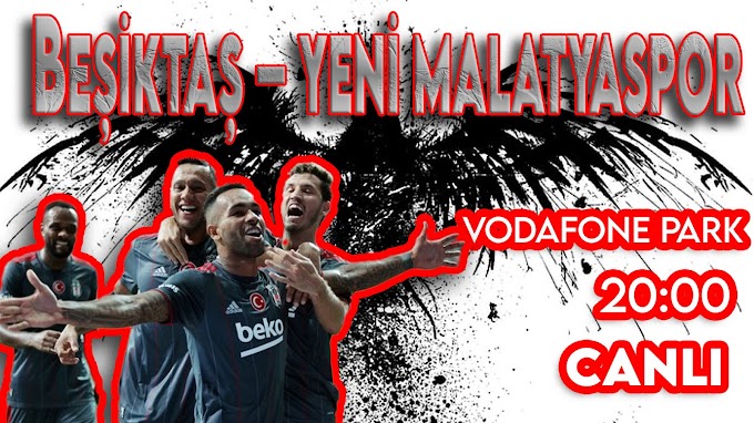 Beşiktaş – Malatyaspor maçını canlı izle