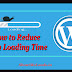 How to Reduce Blog Loading Time