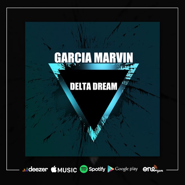 Garcia Marvin - Delta Dream "House Music" || Listen Now