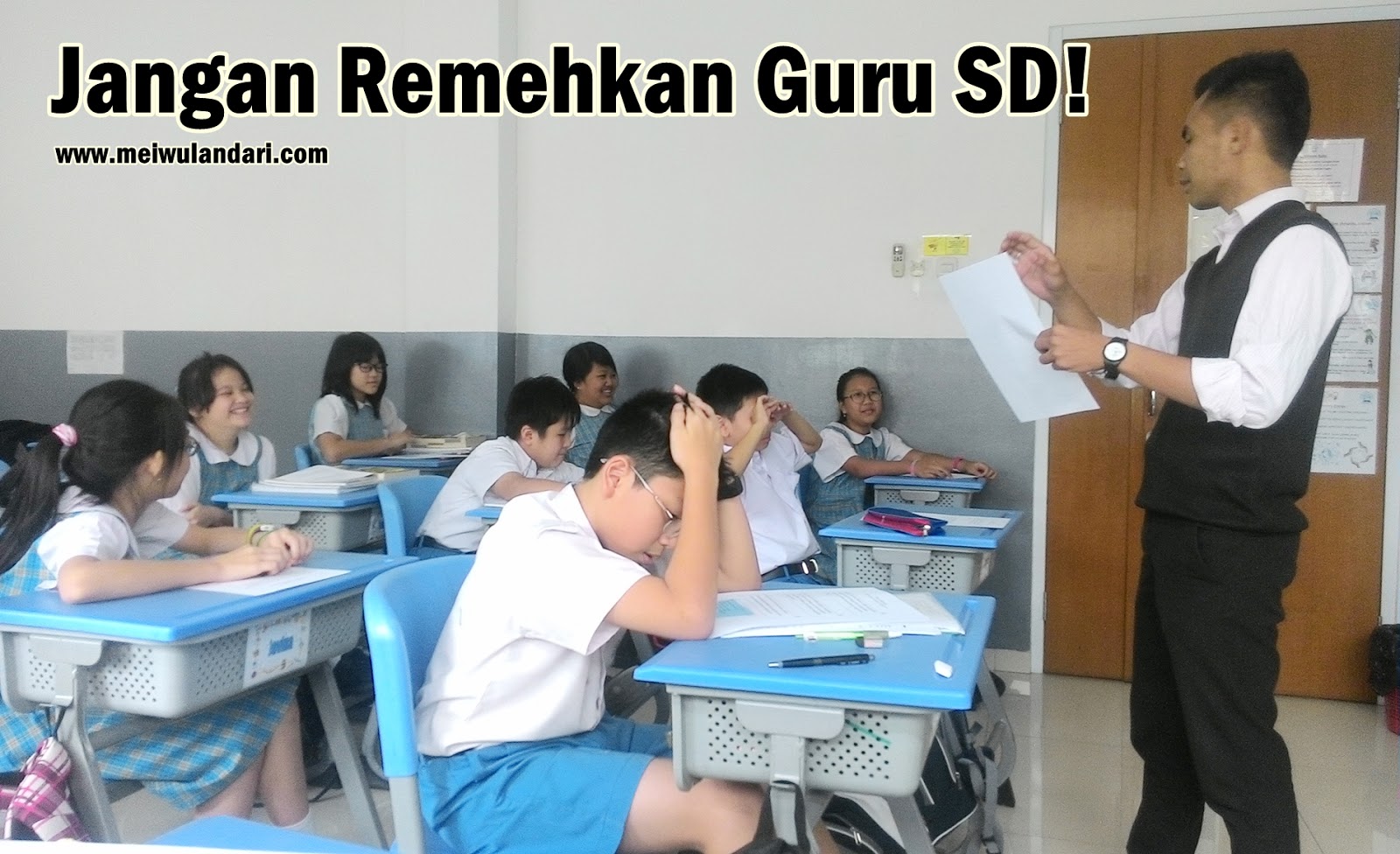 Jangan Remehkan Guru Sd Mei Wulandari Miss Mei S Class