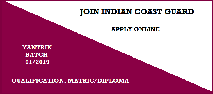 Indian Coast Guard Yantrik 01/2019 Batch Online Application Form 2018