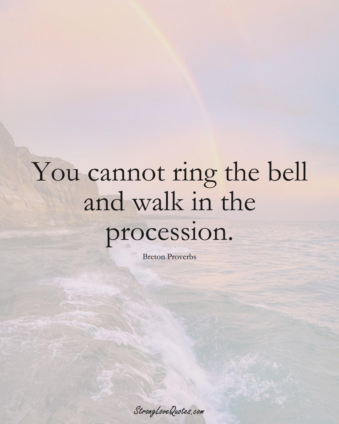 You cannot ring the bell and walk in the procession. (Breton Sayings);  #aVarietyofCulturesSayings