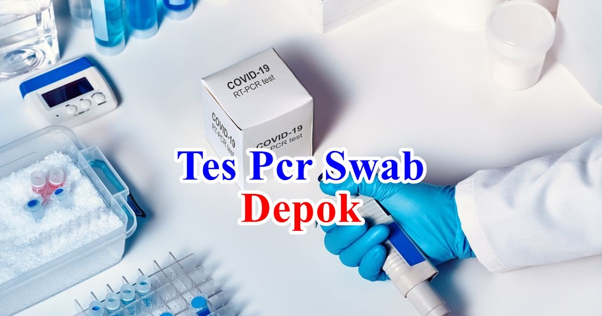 Biaya Dan Lokasi Tes Covid 19 Pcr Swab Test Di Depok
