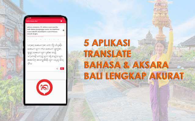 5 Rekomendasi Aplikasi Translate Bahasa dan Aksara Bali Paling Akurat