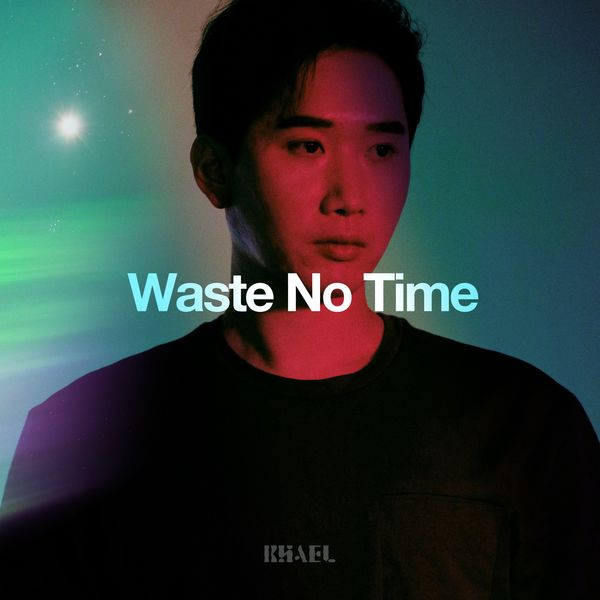 KHAEL – Waste No Time – Single
