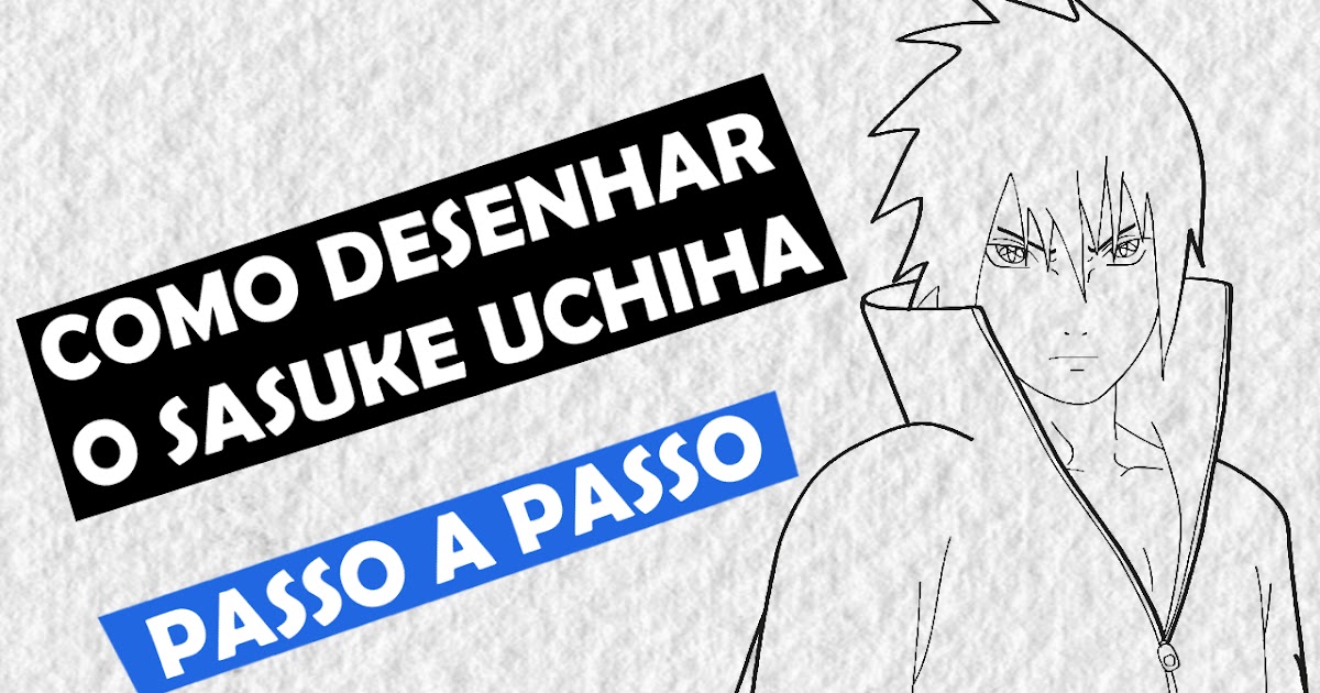 Como Desenhar o Sasuke – Como desenhar anime