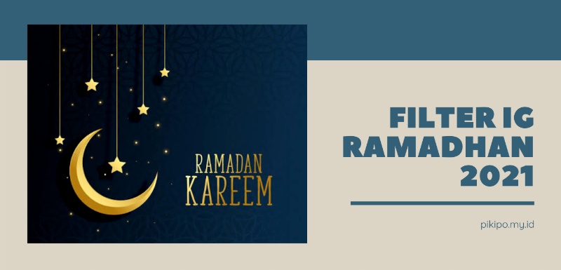 Kumpulan Nama Filter IG Ramadhan Vibes Terbaru 2021