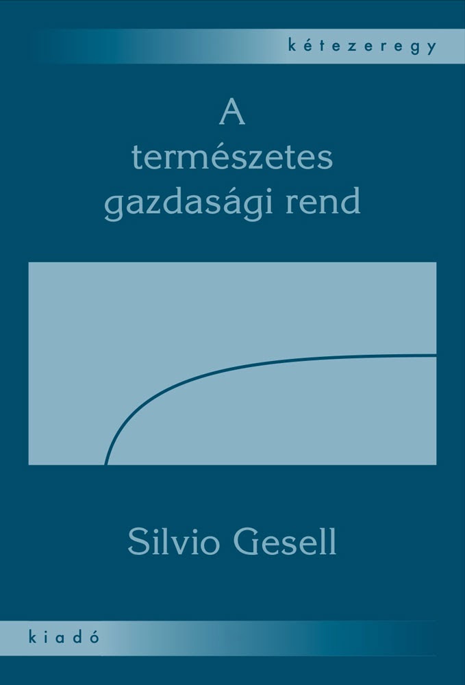 Silvio Gesell - A Természetes Gazdasági Rend
