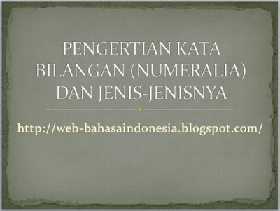  Materi tentang tujuh kelas kata dalam bahasa Indonesia telah kita bahas beberapa jenis ya PENGERTIAN KATA BILANGAN (NUMERALIA) DAN JENIS-JENISNYA