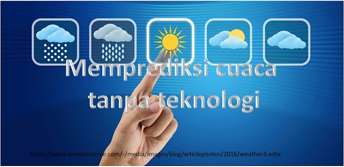 Cara memprediksi cuaca tanpa teknologi