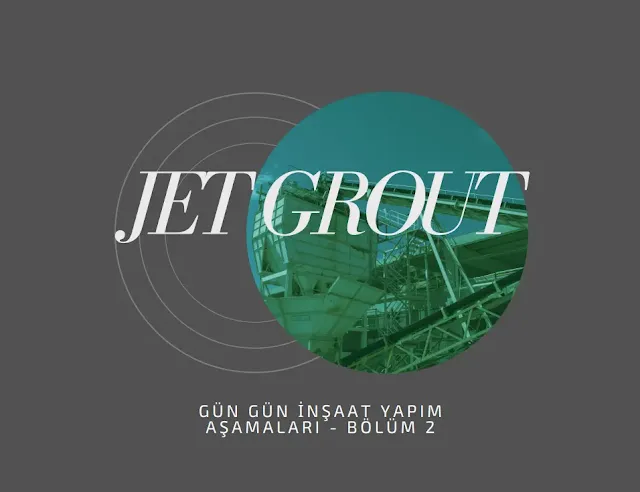 Gün Gün İnşaat: Jet Grout Zemin İyileştirme Yöntemi