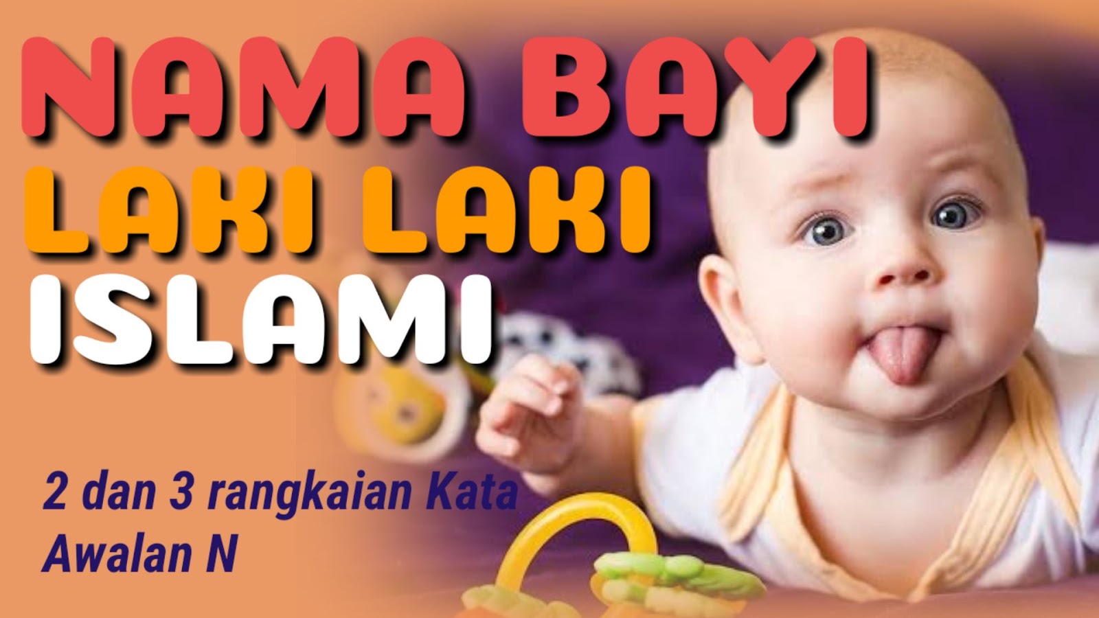 New Rangkaian Nama2 Bayi Laki2 Modern Islami Huruf N Terbaru 2021 Tabir Dakwah