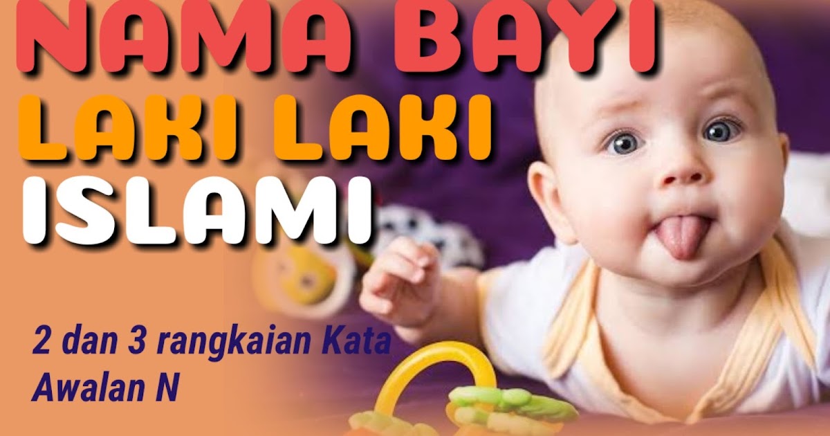 (NEW) Rangkaian Nama2 Bayi Laki2 Modern Islami Huruf N