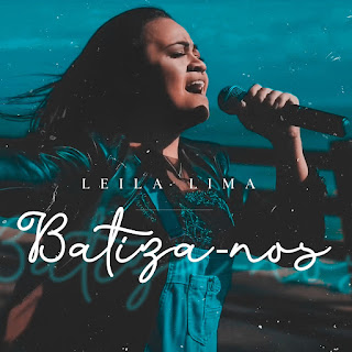 Baixar Música Gospel Batiza-Nos - Leila Lima Mp3