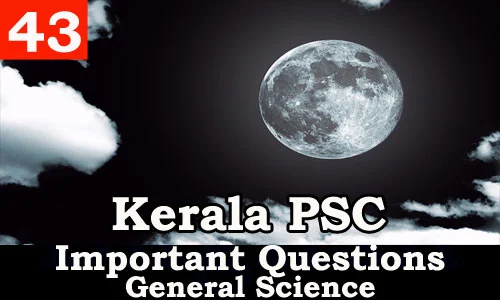 Kerala PSC - Important and Expected General Science Questions - 43