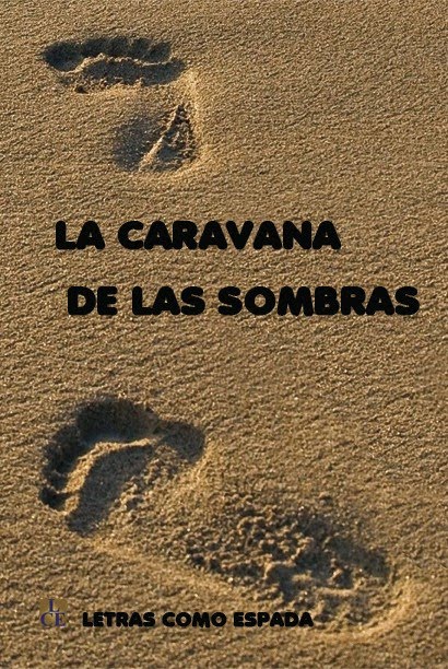 LA CARAVANA DE LAS SOMBRAS. Finalista I Certamen de Microrrelatos y Poesía "Libro Solidario"