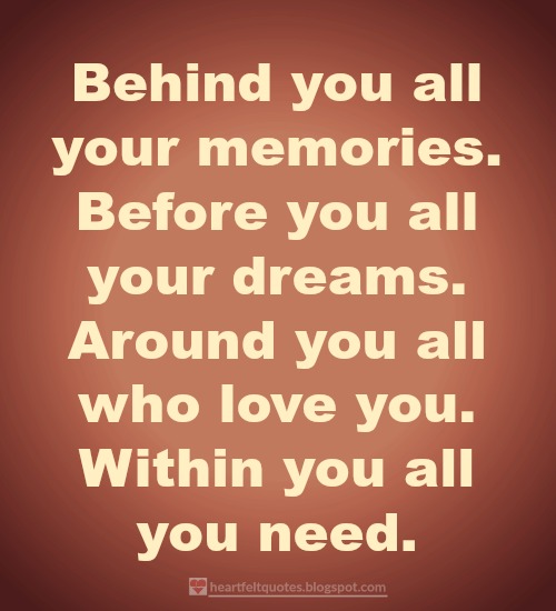 Behind You All Your Memories Heartfelt Love And Life Quotes