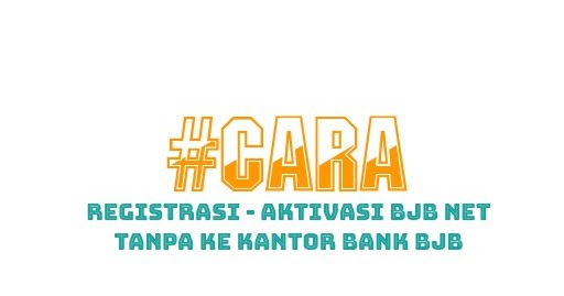 Cara Registrasi Aktivasi Bjb Net Tanpa Ke Kantor Bank Bjb Portalilmu Com Ilmu Bank