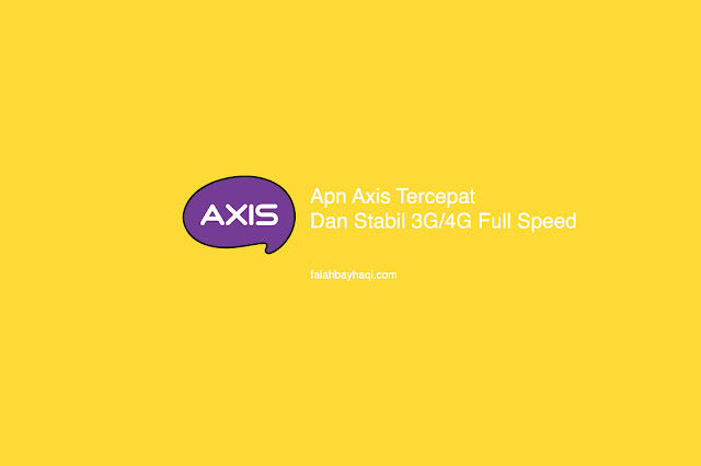 Apn Axis Tercepat Dan Stabil 3G/4G Full Speed