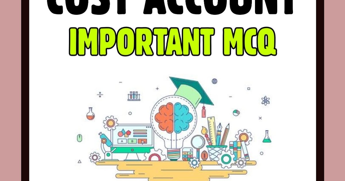 Cost Account MCQ Cost accounting mcq with answers pdf