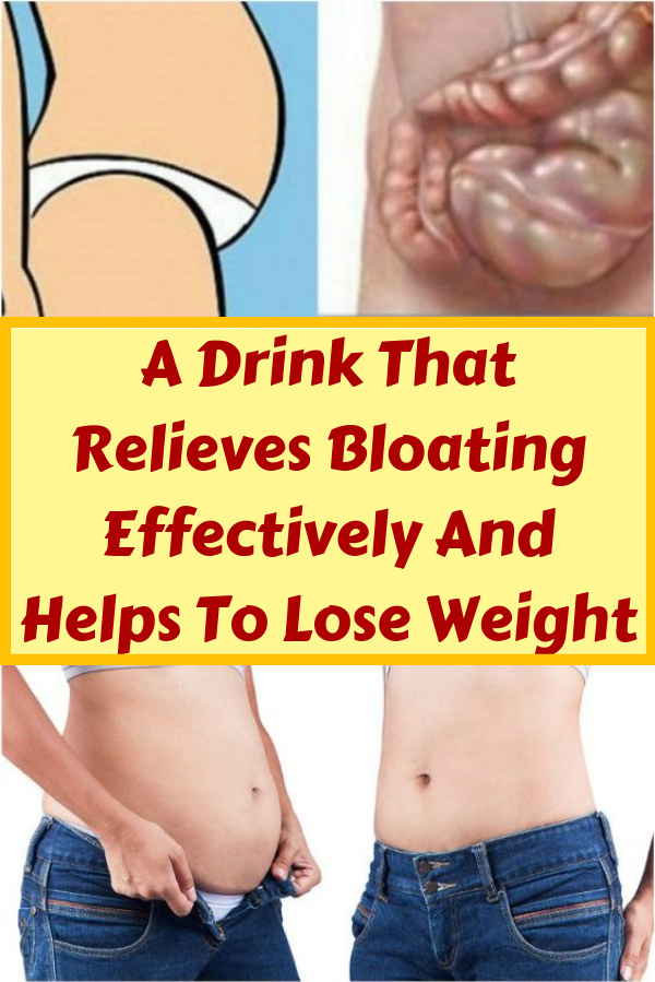 A Drink That Relieves Bloating Effectively And Helps To Lose Weight