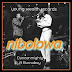 Music : Duncan Mighty - Nibolowa feat Burna Boy