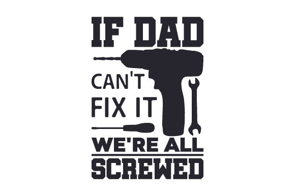 Dad SVG If Dad Can't Fix It We're All Screwed SVG,Dad S...