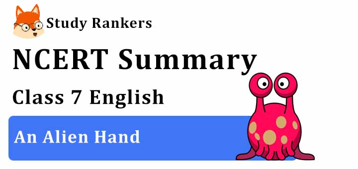 Chapter 10 An Alien Hand Class 7 English Summary