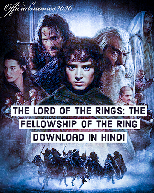 The Lord of the Rings: The Fellowship of the Ring Full movie Download in Hindi Dubbed without any issues Download The Lord of the Rings: The Fellowship of the Ring in Hindi Audio with best Blu-ray Quality The Lord of the Rings All Part's Review Available very soon stay on this officialmoives2020