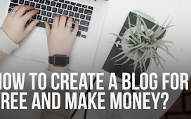 How to create a blog for free and make money? For Beginners
