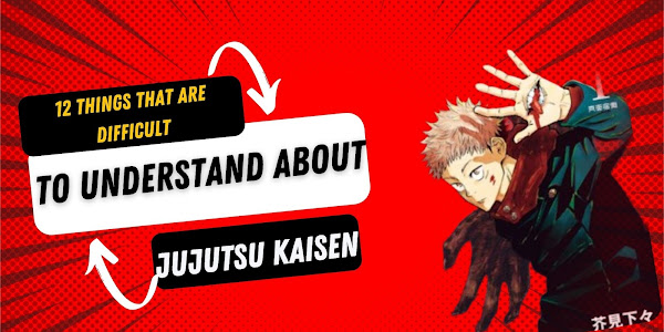 12 things that are difficult to understand about Jujutsu Kaisen