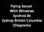 Flying Saucer With Windows Spotted At Sydney British Columbia (Diagrams)