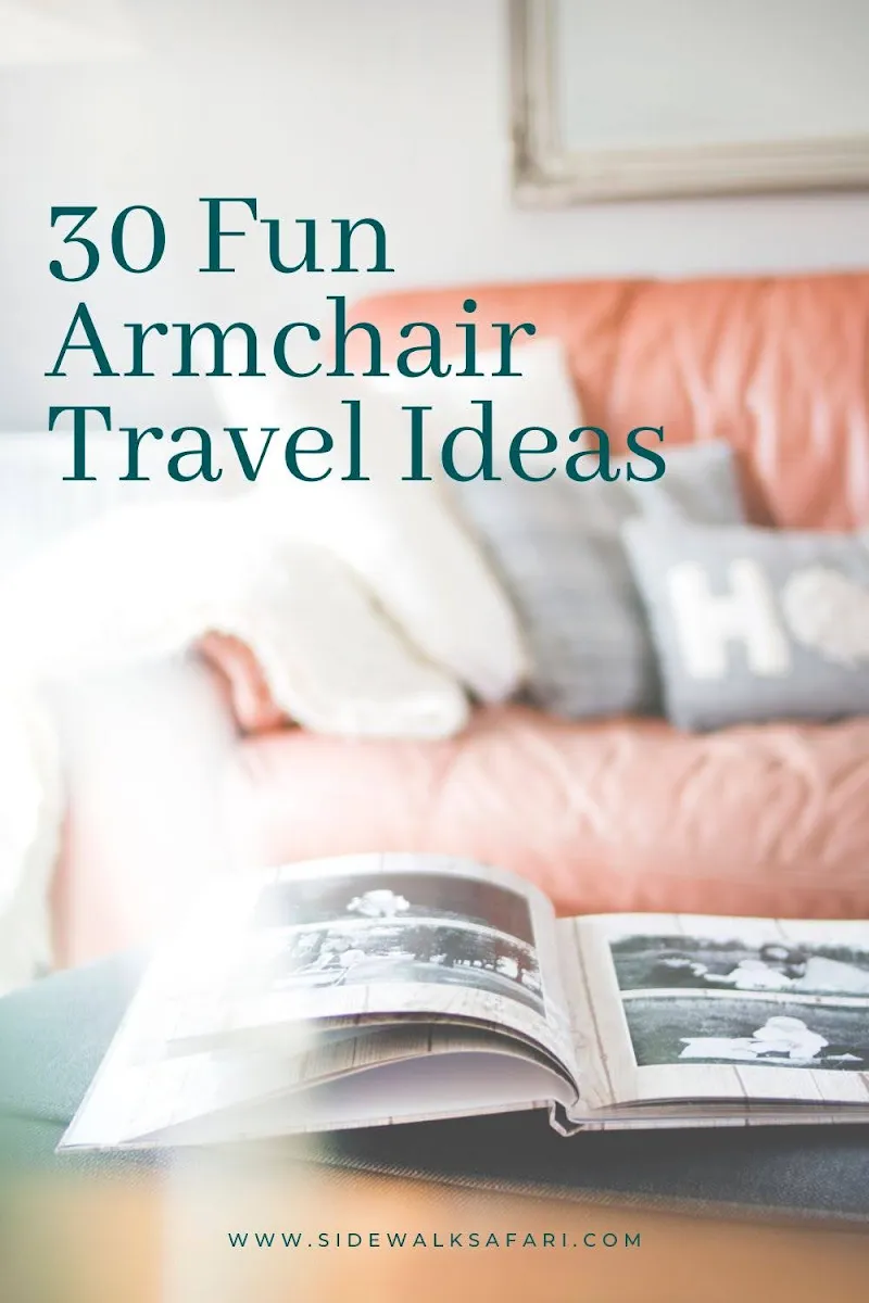 31 Ways to Be an Armchair Traveler from the Comfort Of Your Own Home