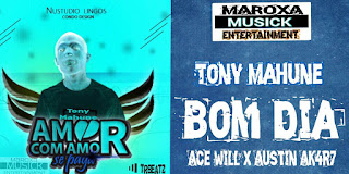 Tony Mahune - Bom dia (Feat. Ace Will X Austin Ak4r7) 2019 
