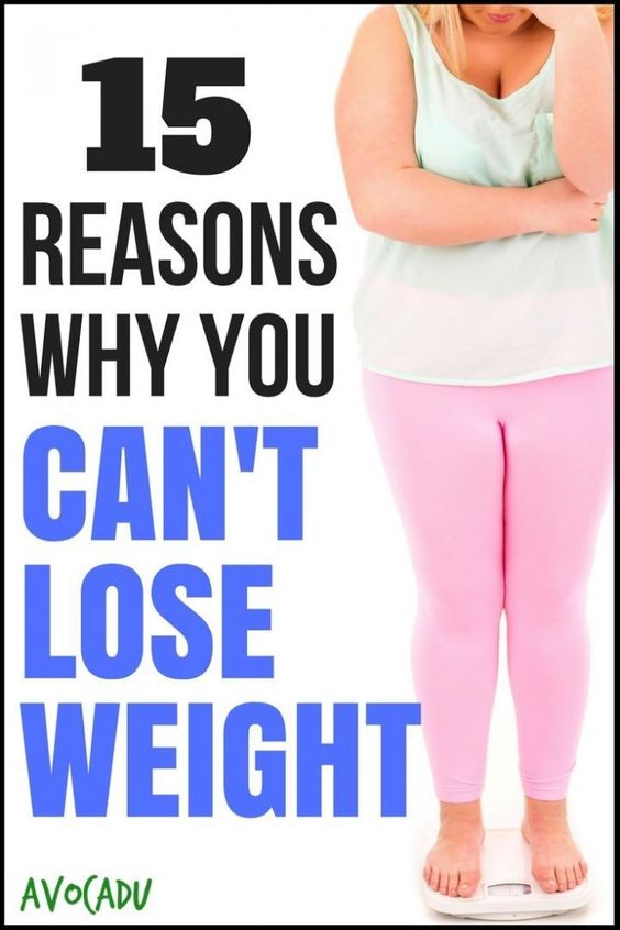 how to weight loss fast 15 Common Reasons Why You Can’t Lose Weight