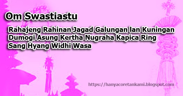Ucapan Dan Kata Kata Selamat Hari Galungan Lan Kuningan Yang Terbaik Kata Puisi Pantun Hanyacoretankami Blogspot Com