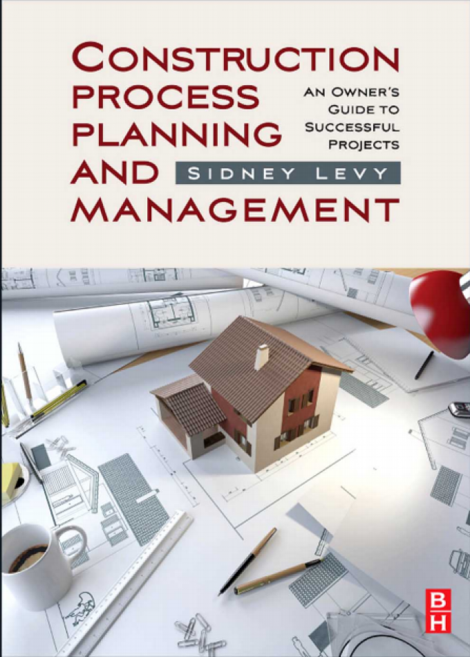 Construction Process Planning And Management By Sidney M. Levy