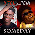 Diteh ft-Teni - Someday (Naija)