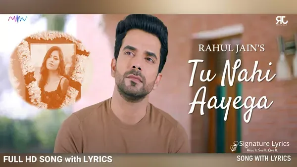Tu Nahi Aayega Lyrics - Rahul Jain - Feat. Manit Joura & Varnika Jaiswal