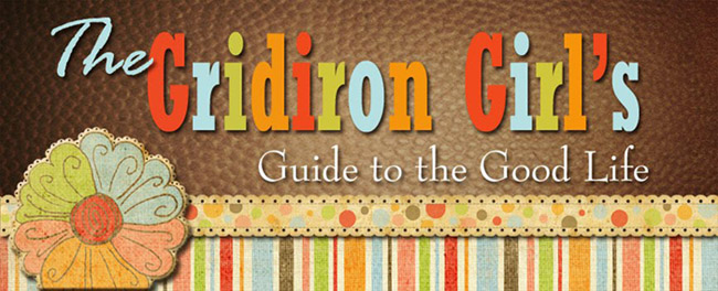 The Gridiron Girl's Guide to the Good Life
