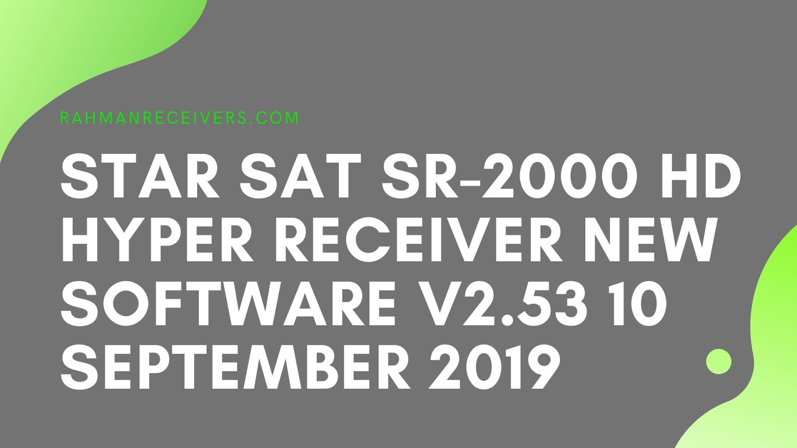STAR SAT SR-2000 HD HYPER RECEIVER NEW SOFTWARE V2.53 10 SEPTEMBER 2019 STAR SAT SR-2000 HD HYPER RECEIVER NEW SOFTWARE V2.53 10 SEPTEMBER 2019